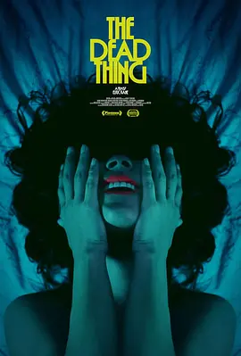 美影丨死去的东西 The Dead Thing (2024)丨恐怖丨奇幻电影节展映 在线观看云盘资源